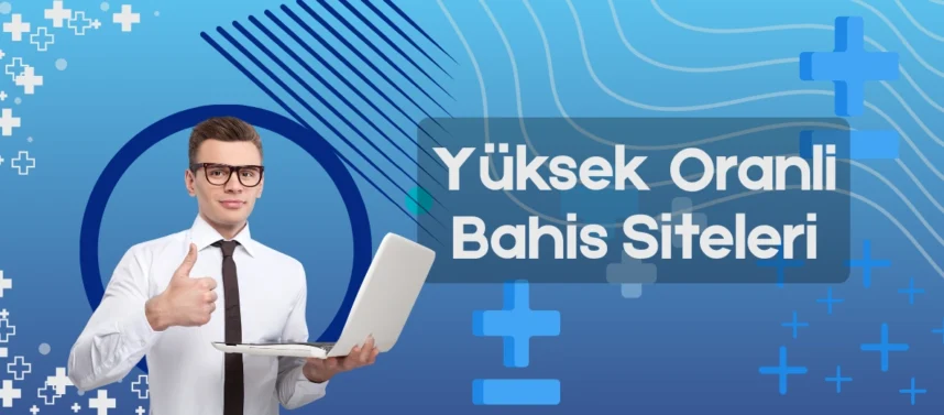 Yüksek Oranlı Bahis Siteleri